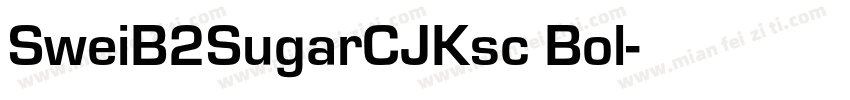 SweiB2SugarCJKsc Bol字体转换